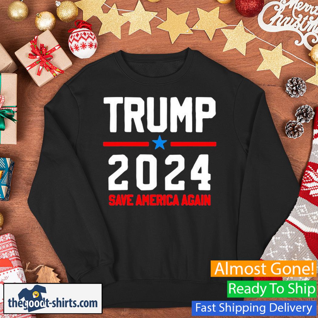 Pro Trump Trump 2024 – Save America Again New Shirt Sweater