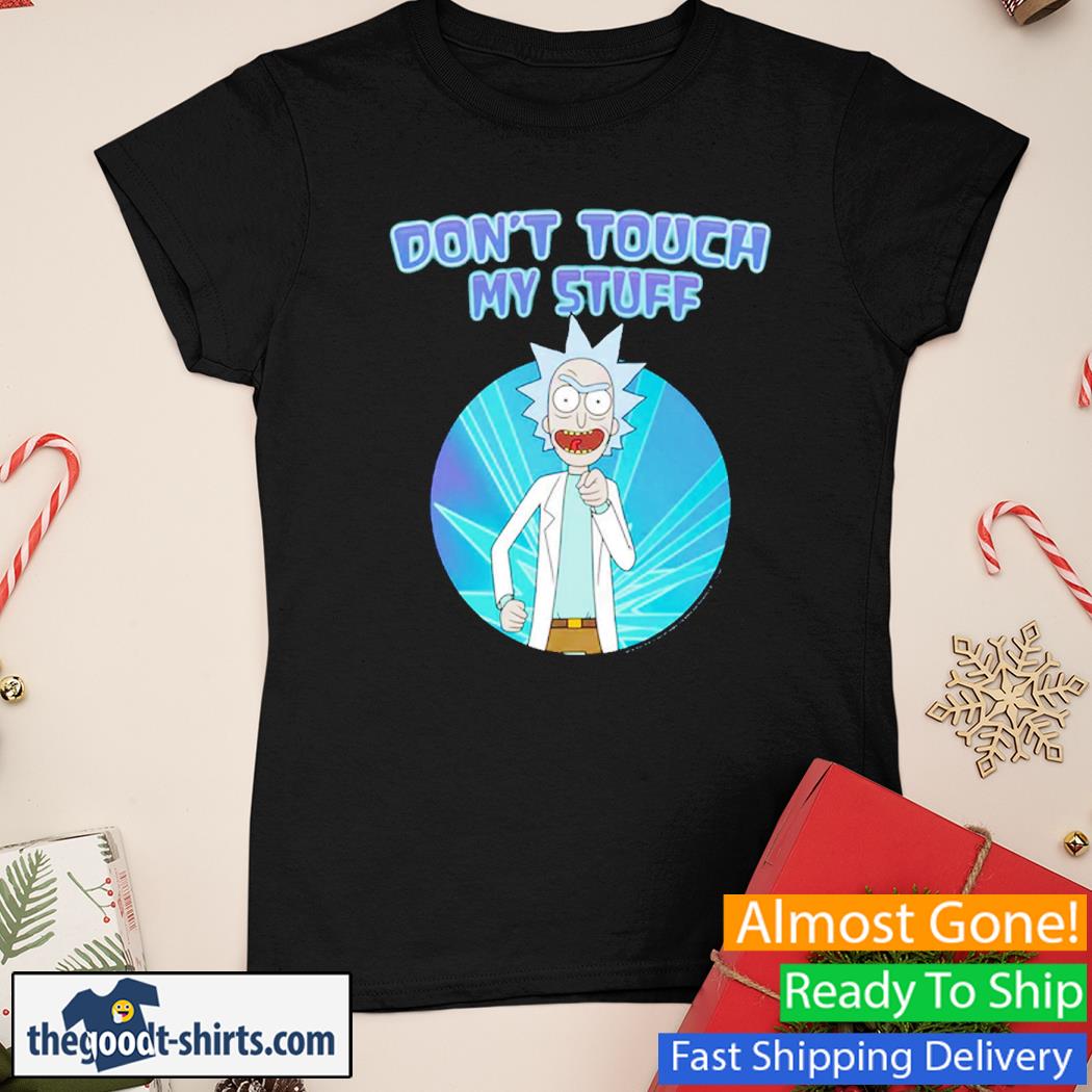 Rick and Morty Don'T Touch My Stuff New Shirt Ladies Tee
