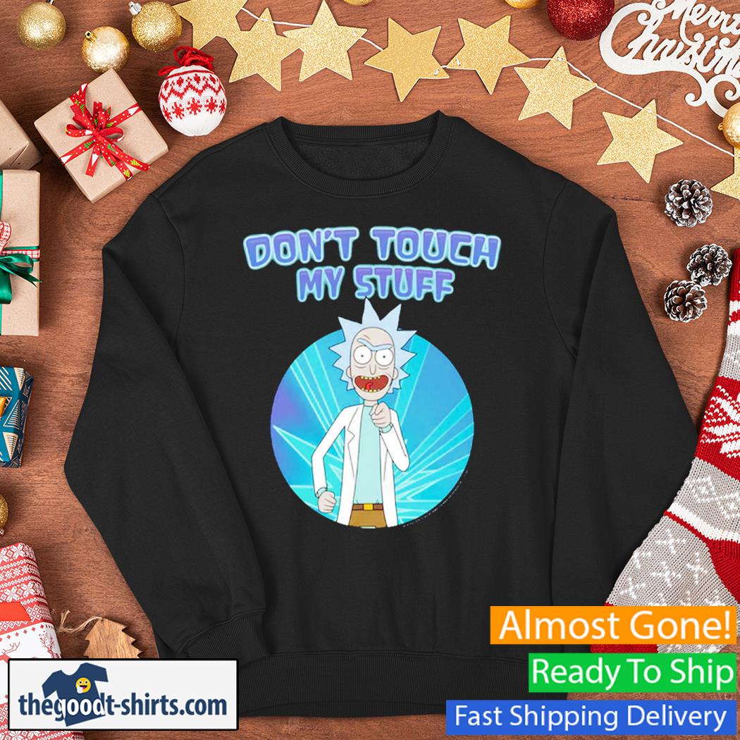 Rick and Morty Don'T Touch My Stuff New Shirt Sweater