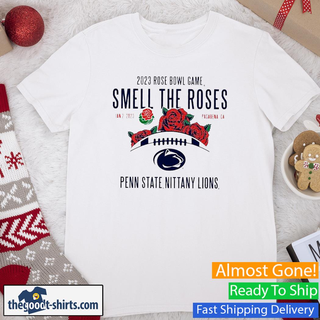 Rose Bowl Game Smell The Roses Penn State Nittany Lions 2023 Shirt