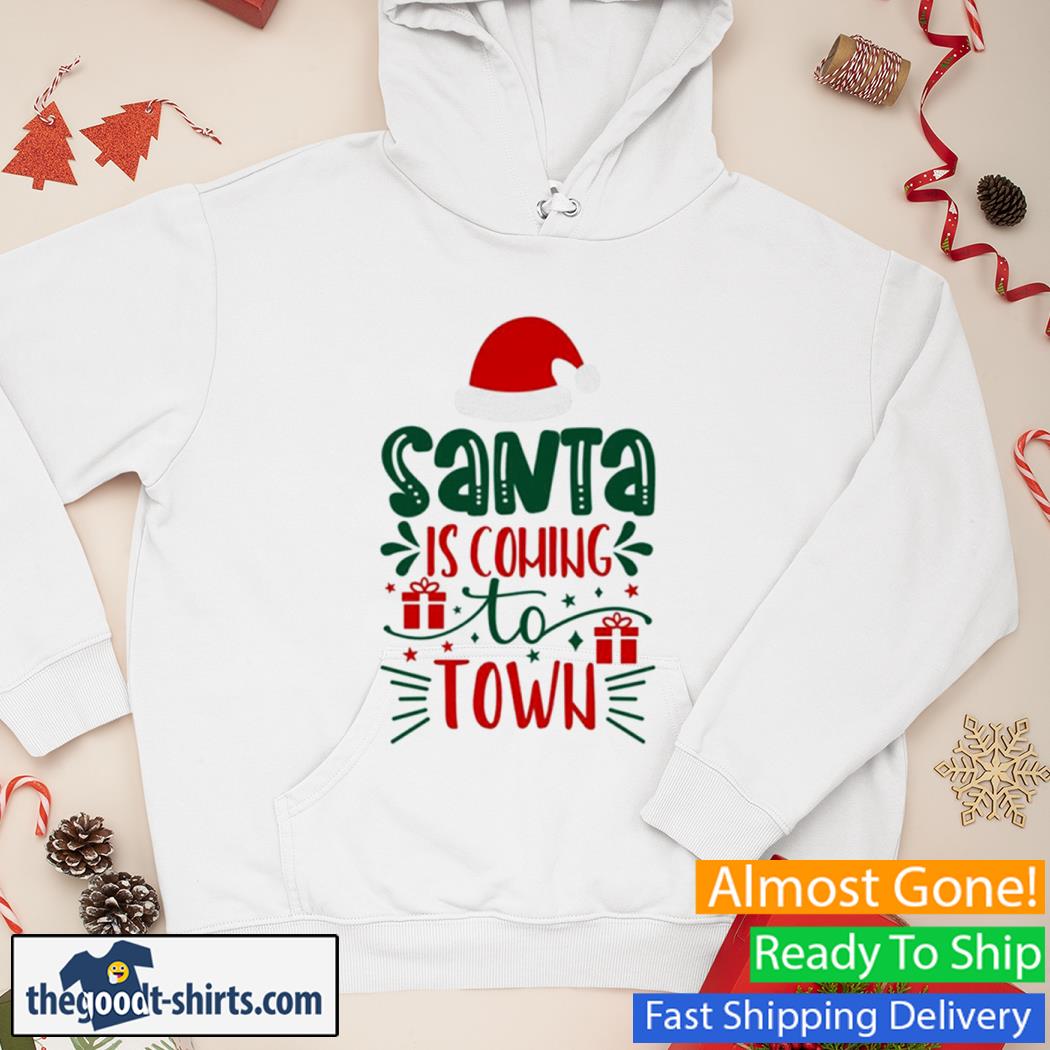Santa is Coming to Town New Shirt Hoodie