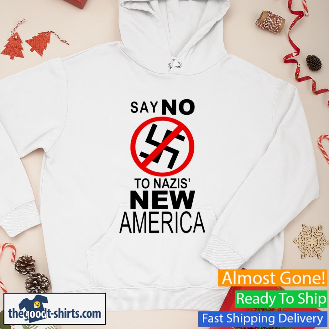 Say No To Nazi New America Kanye West Shirt Hoodie