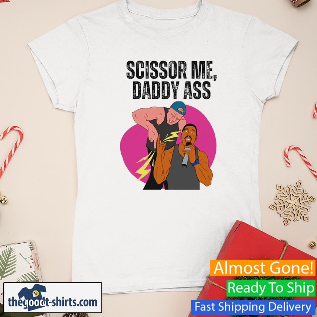 Scissor Me Daddy Ass The Acclaimed Shirt Ladies Tee