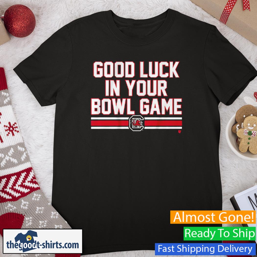 South Carolina Good Luck In Your Bowl Game New Shirt