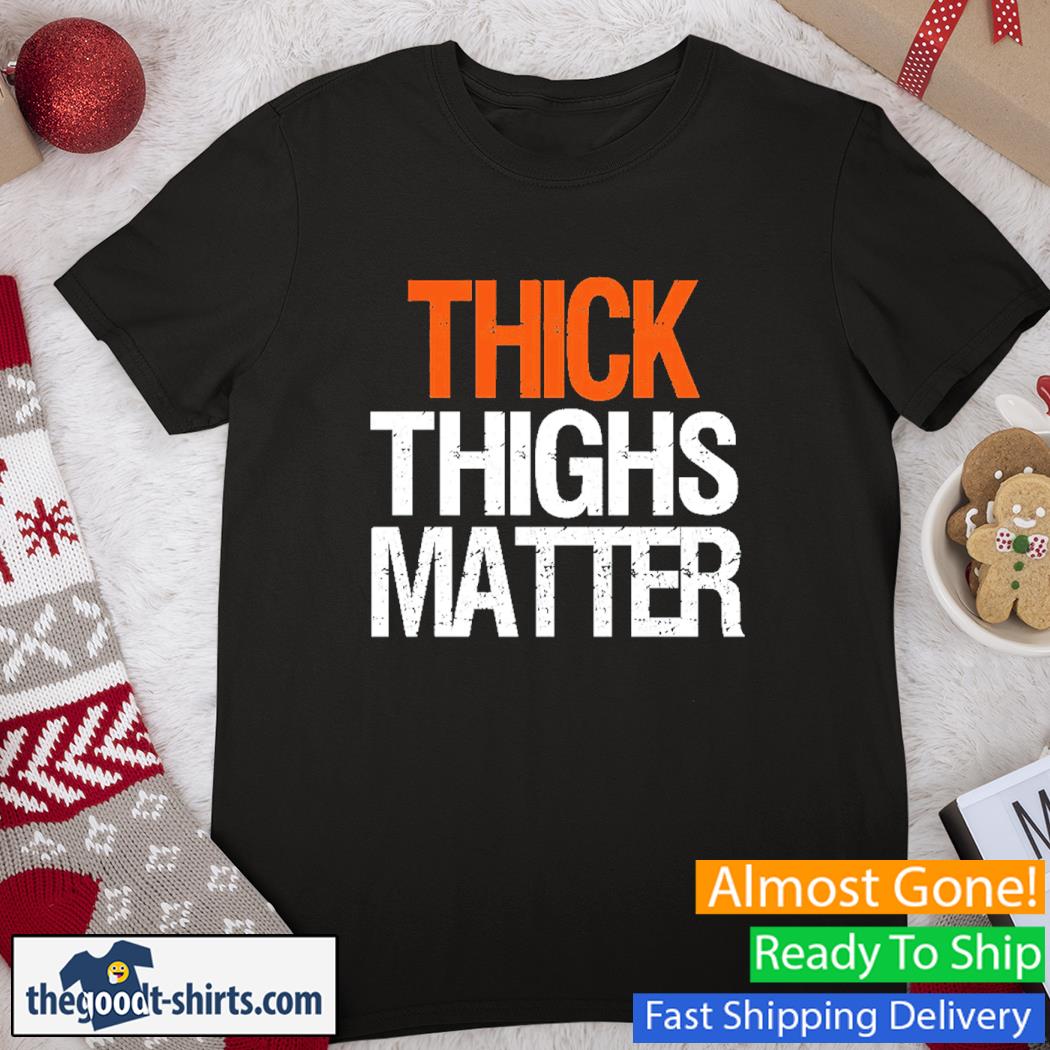 Thick Thighs Matter Vintage Shirt