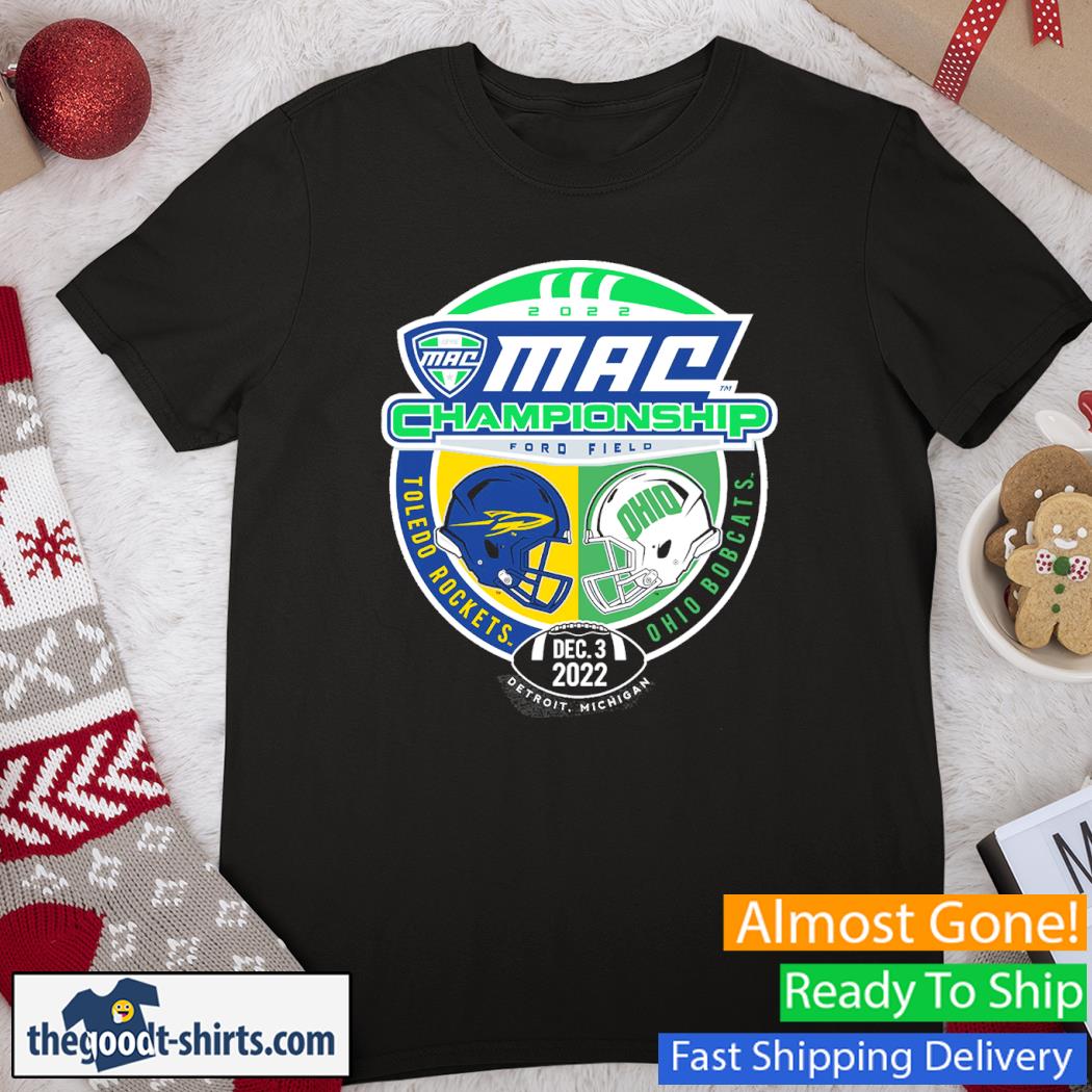 Toledo Rockets Vs Ohio Bobcats MAC Football Championship 2022 Shirt