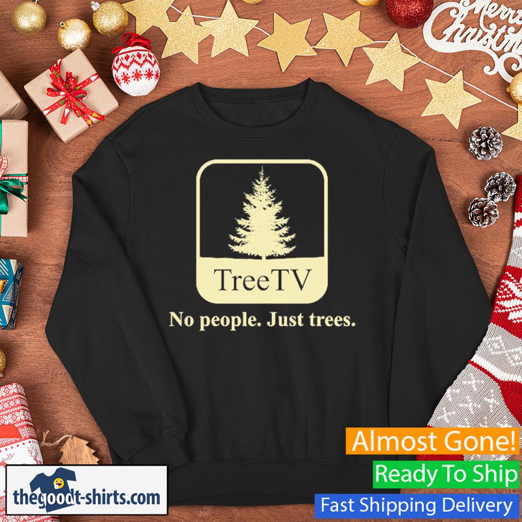 Tree Tv No People Just Trees New Shirt Sweater