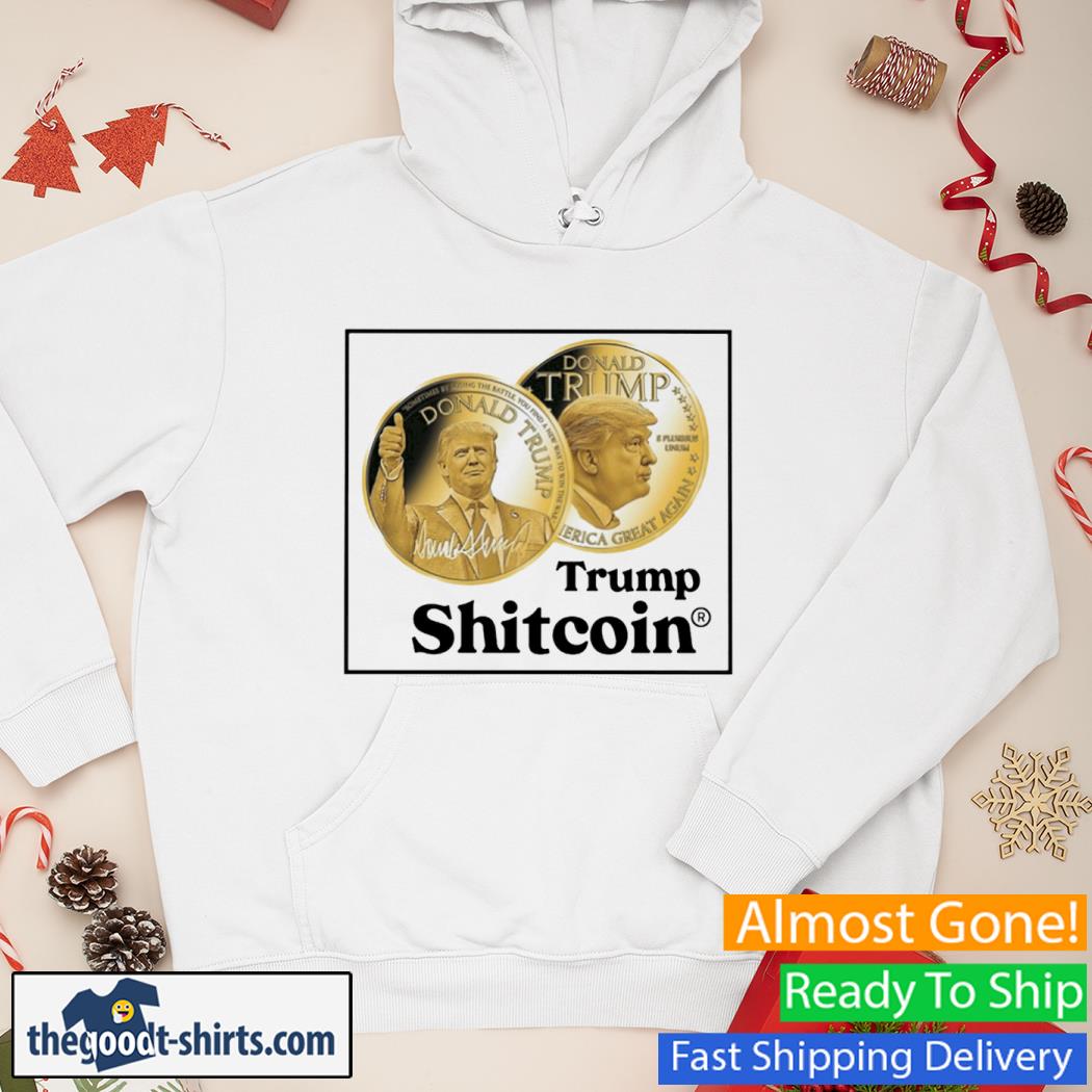 Trump Shitcoin New Shirt Hoodie
