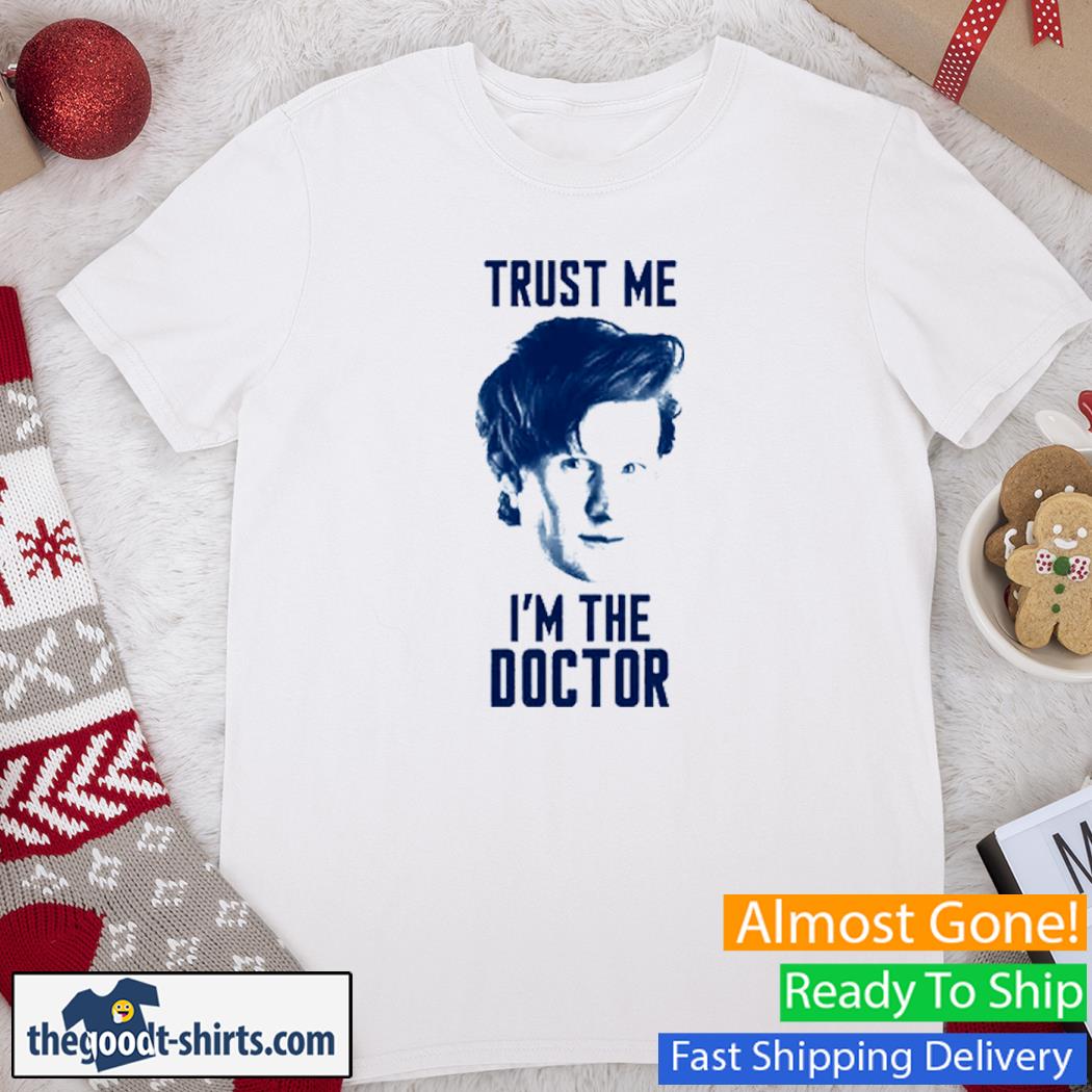 Trust Me I'm The Doctor Shirt