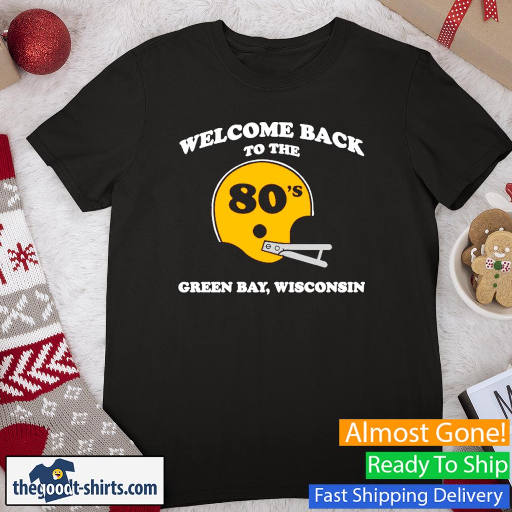 Welcome Back To The 80's Green Bay Wisconsin Shirt