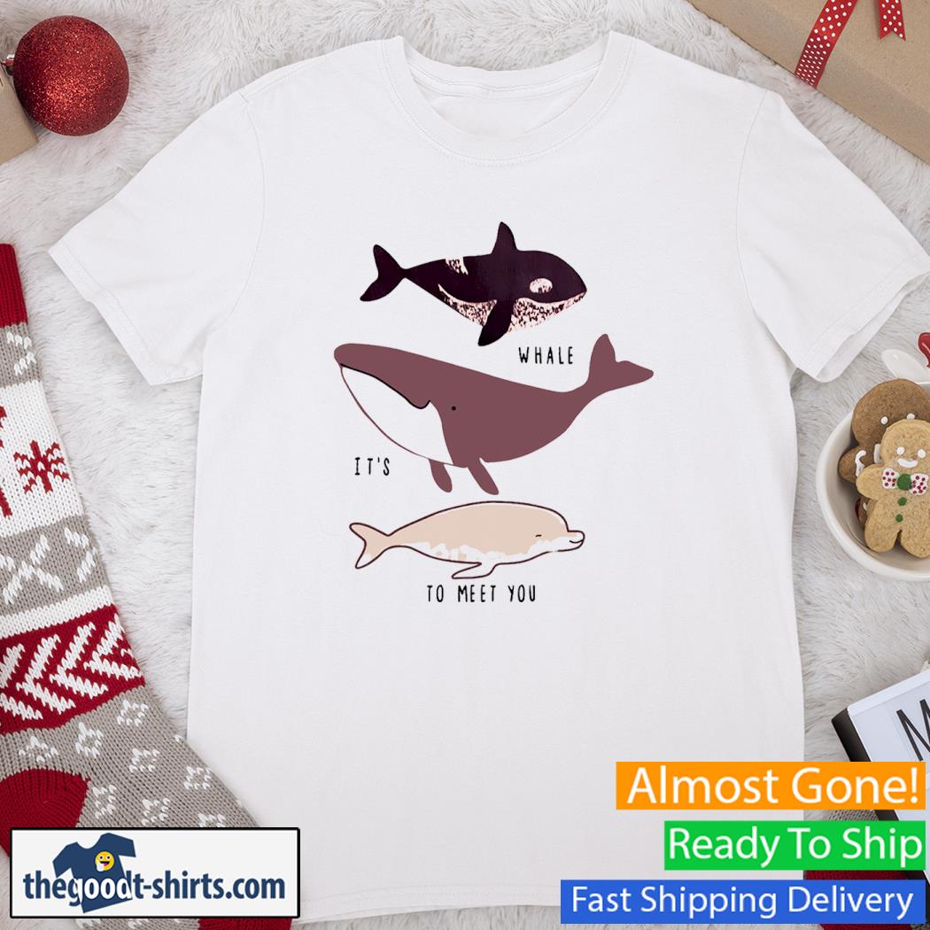 Engrish Whale It’s To Meet You Shirt