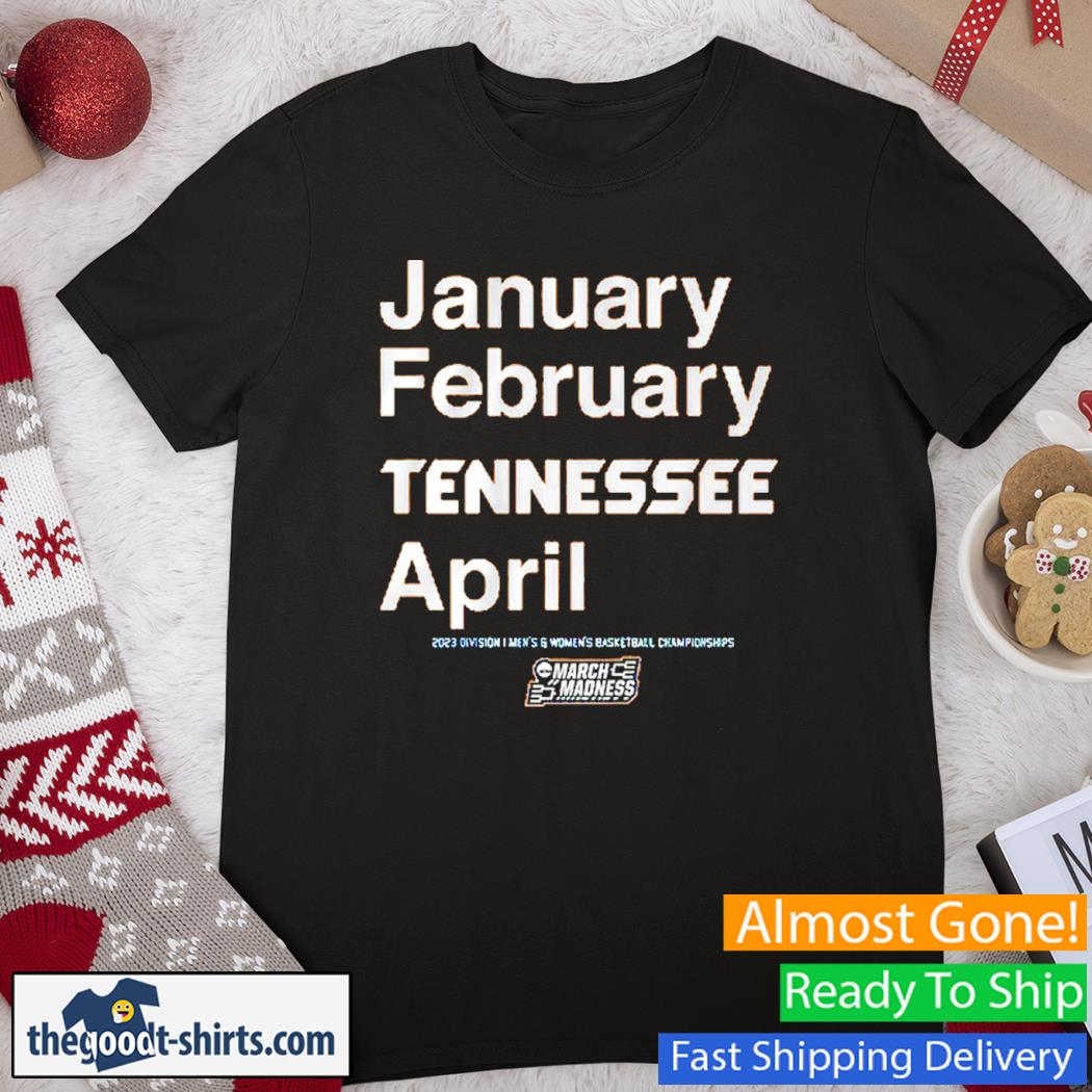 January February Tennessee April Tennessee Basketball Shirt