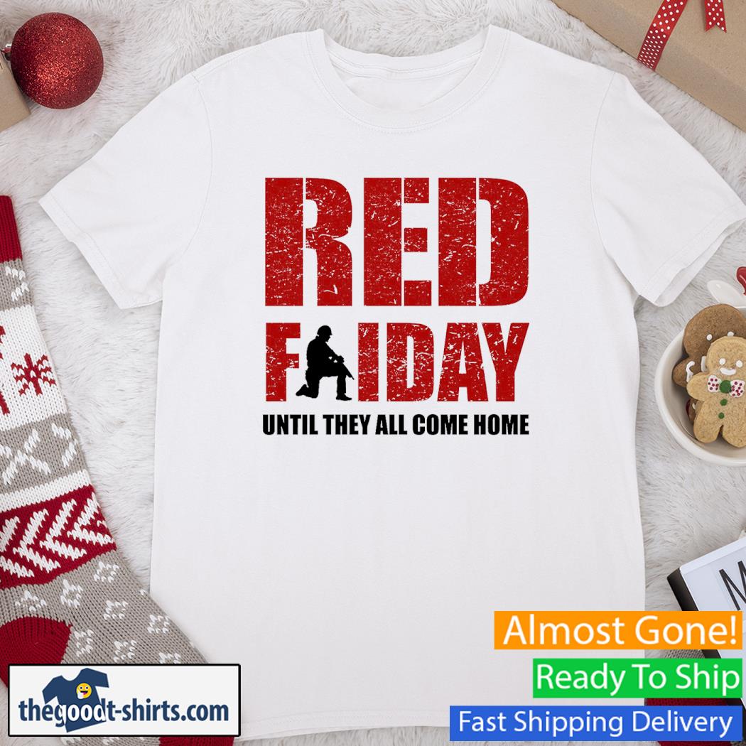 Red Friday Until They All Come Home Military Shirt