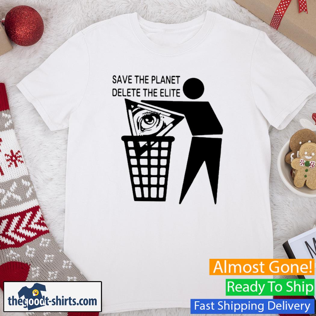 Esotericbot Save The Planet Delete The Elite Funny Shirt