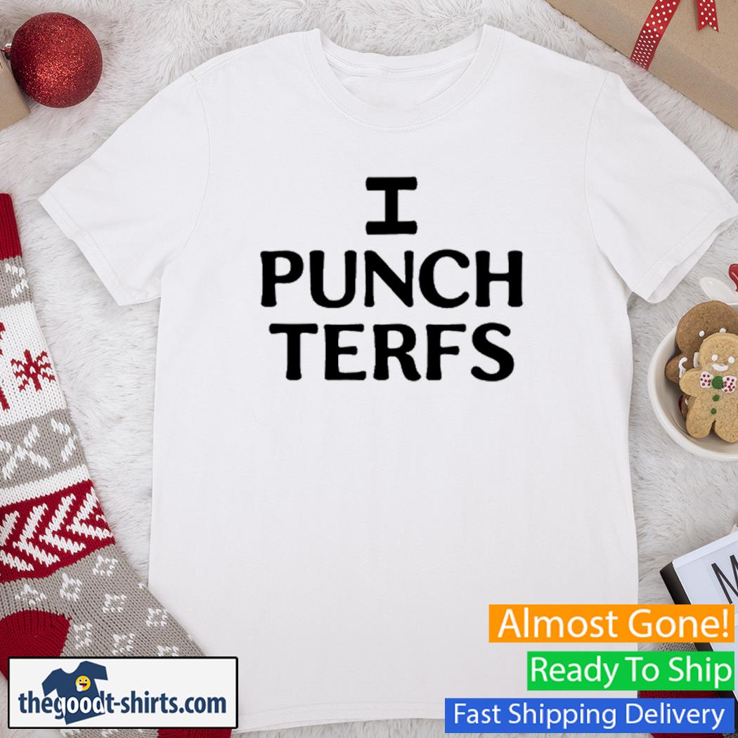 I Punch Terfs Classic Shirt