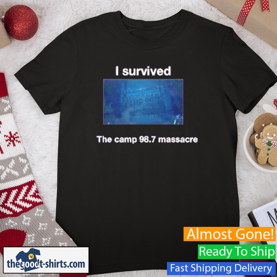 I Survived The Camp 98.7 Shirt