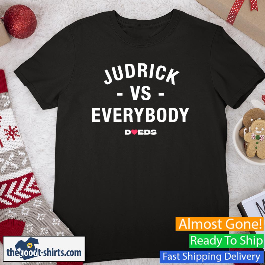 Judrick Vs Everybody Classic Shirt