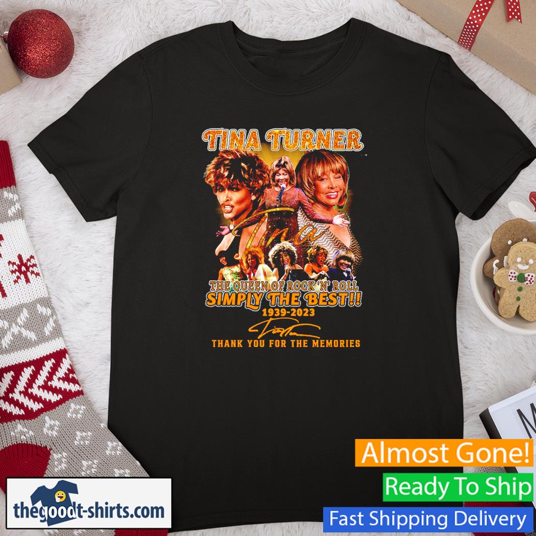 Tina Turner The Queen Of Rock N' Roll Simply The Best 1939-2023 Signatures Thank You For The Memories Shirt