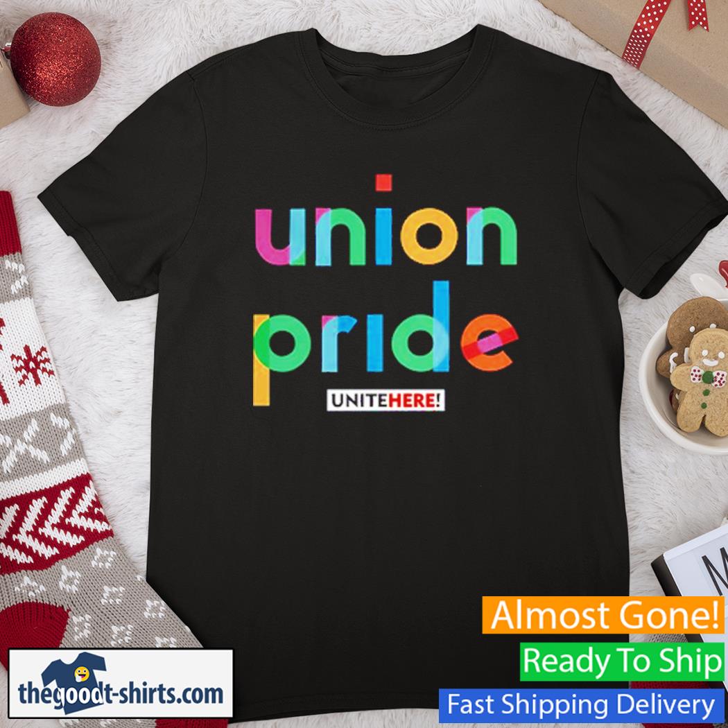 Union Pride Unite Here Shirt