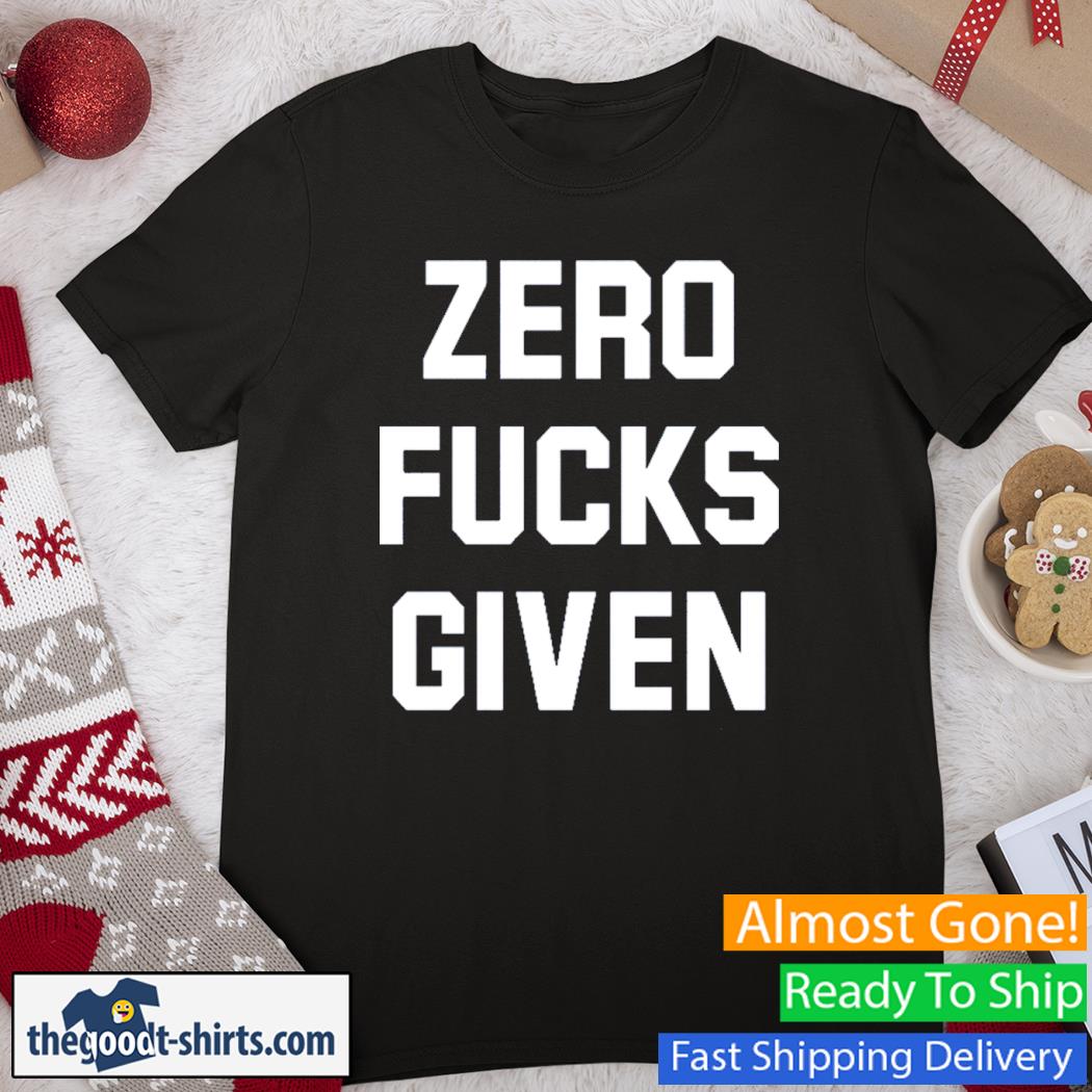 Zero Fucks Given Classic Shirt