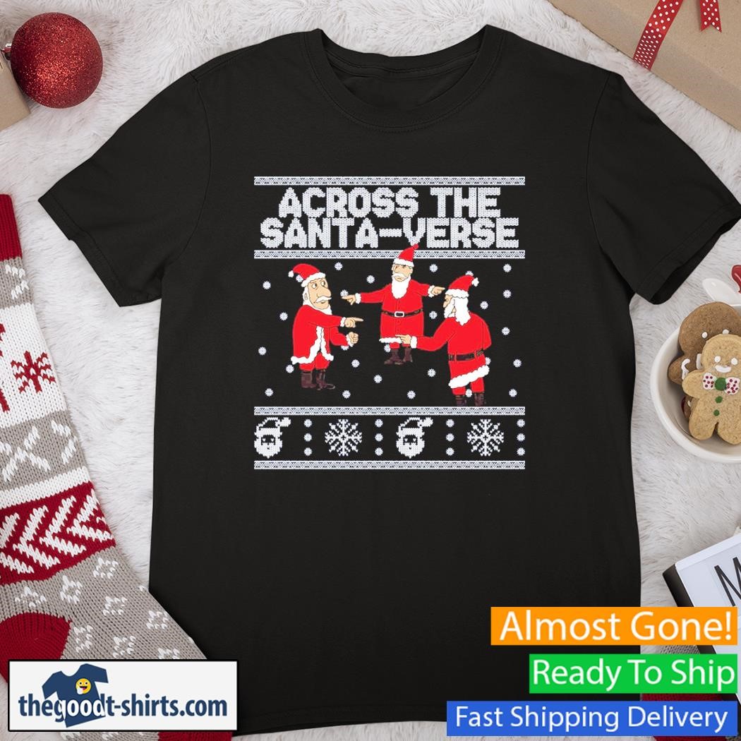 Across The Santa-Verse Christmas Ugly Shirt