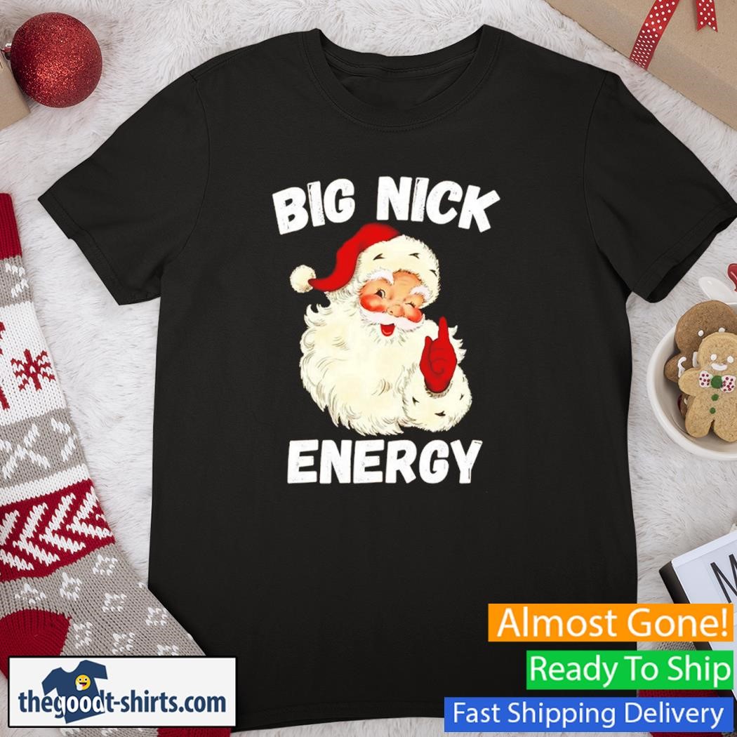 Big Nick Energy Funny Santa Shirt