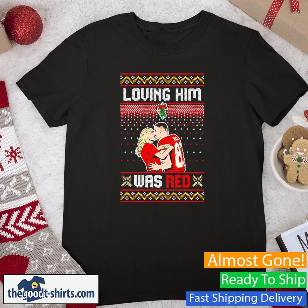 Christmas Ugly Loving Him Was Red Shirt