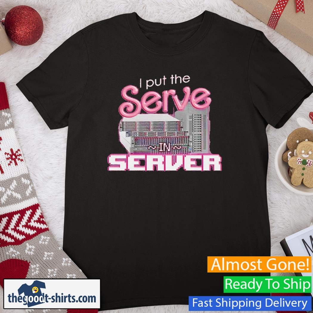 I Put The Serve In Server Computer Science T-Shirt