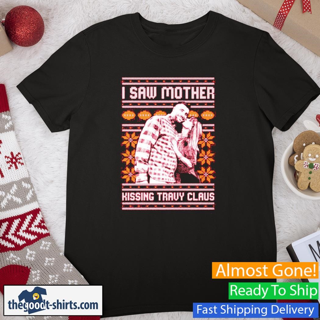 I Saw Mother Kissing Travy Claus Christmas Ugly Shirt