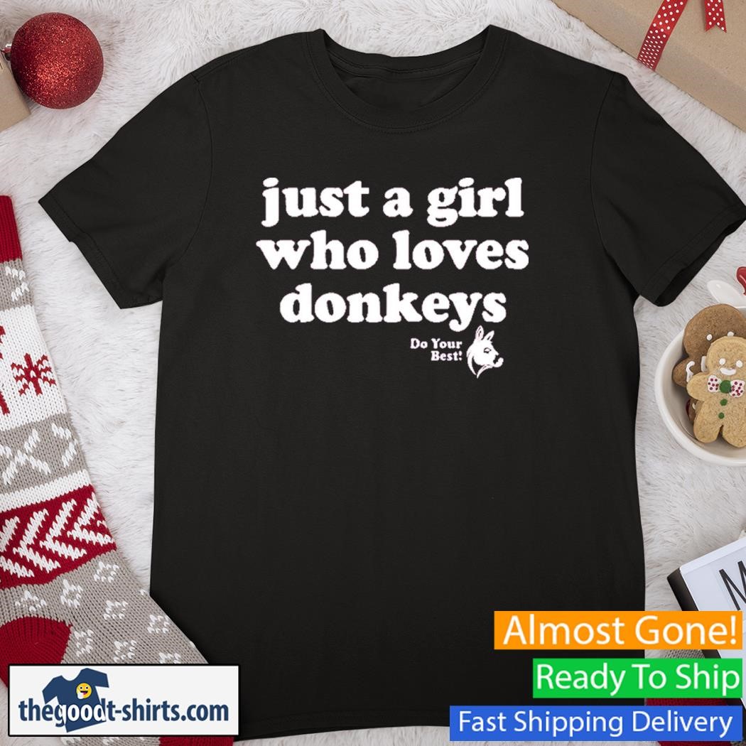 Just A Girl Who Loves Donkeys Do You Best Classic Shirt