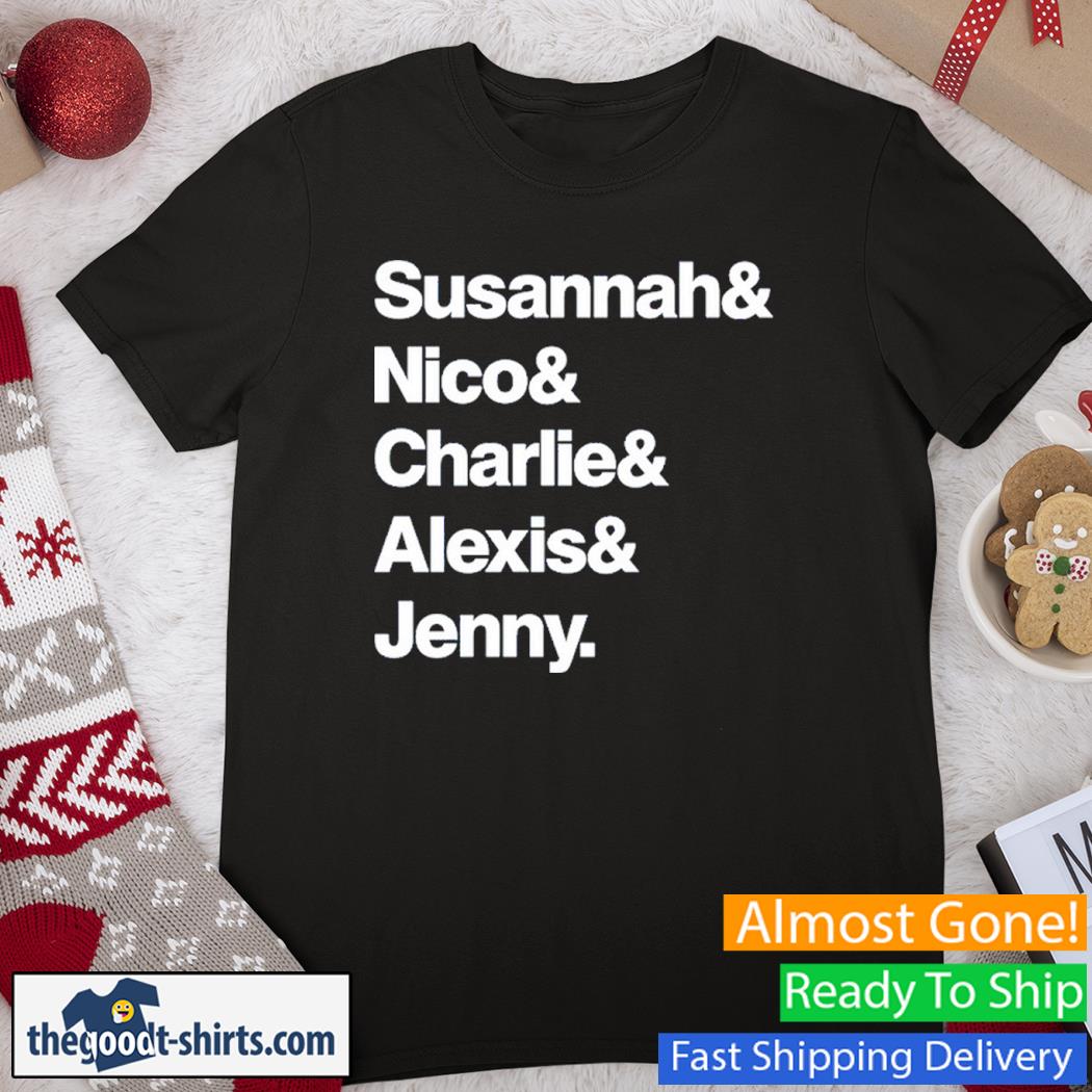 Alexis Guerreros Susannah And Nico And Charlie And Alexis And Jenny Shirt
