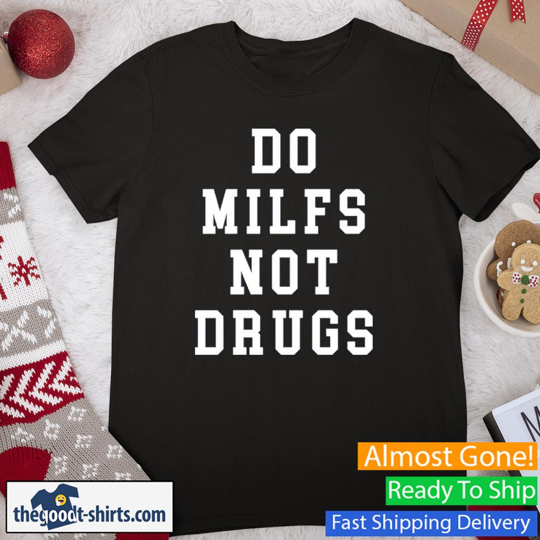 Do Milfs Not Drugs Classic T-Shirt